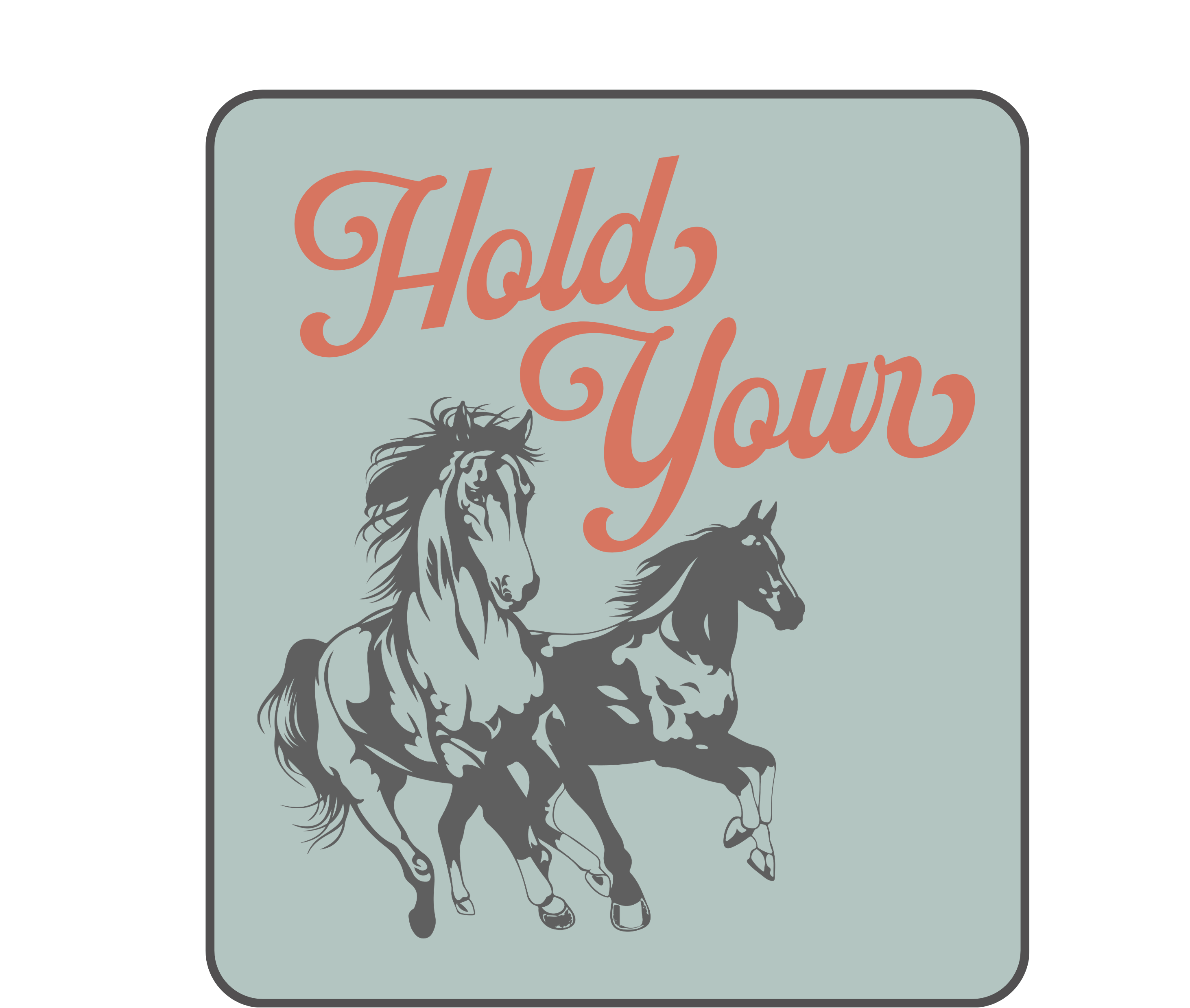 PNG - Hold Your Horses - Digital Download